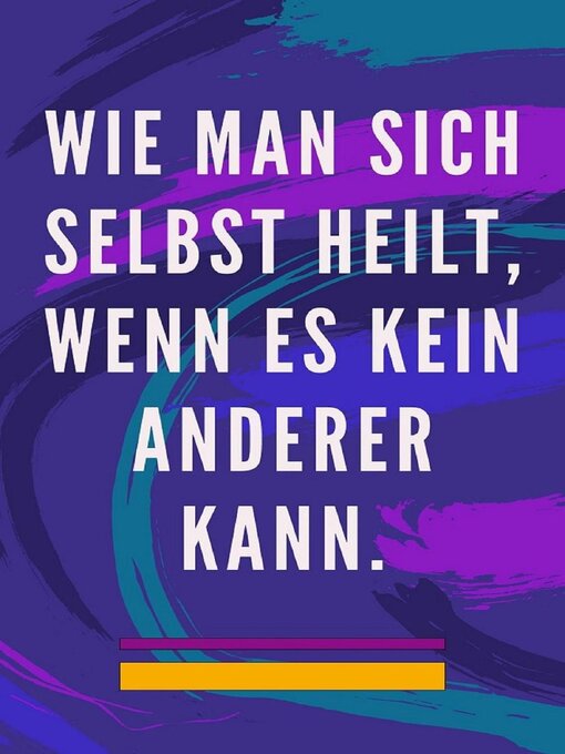 Title details for Wie man Sich Selbst Heilt, Wenn es Kein Anderer Kann. by Edwin Pinto - Available